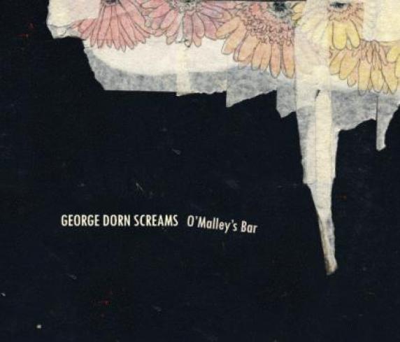 George Dorn Screams - O'Malley's Bar (2009)