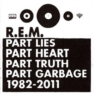 R.E.M. - Part Lies, Part Heart, Part Truth, Part Garbage 1982-2011 (2011)