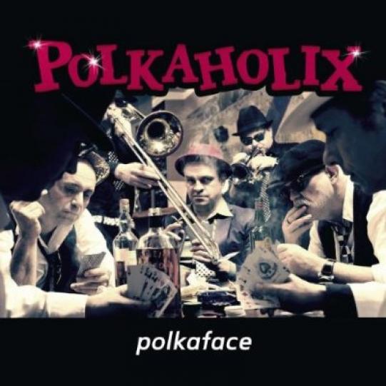 Polkaholix - Polka Face (2010)