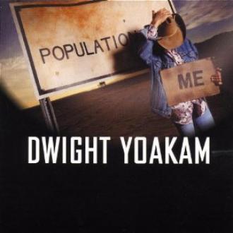 Dwight Yoakam - Population Me (2003)