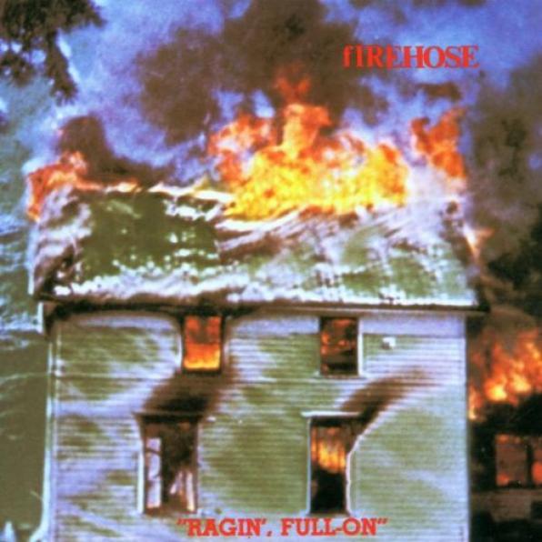 Firehose - Ragin', Full On (1986)