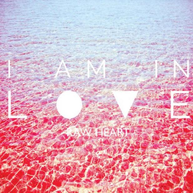 I Am In Love - Raw Heart (2013)