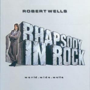 Robert Wells - Rhapsody In Rock - World.Wide.Wells (2000)
