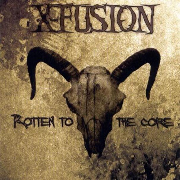 X-Fusion - Rotten To The Core (2007)