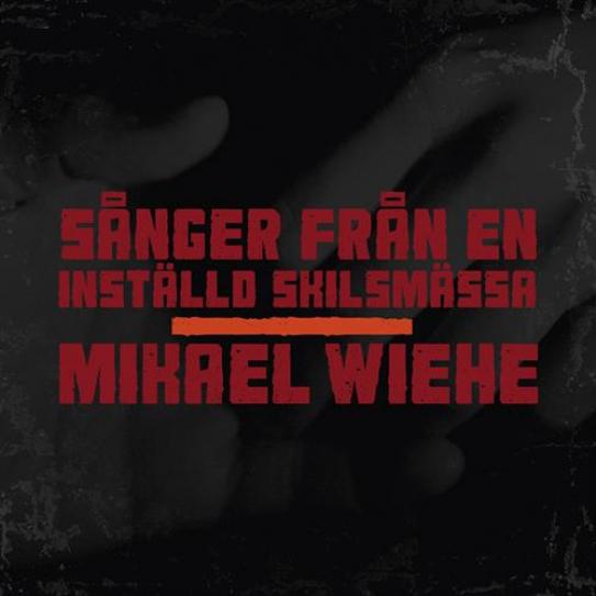 Mikael Wiehe - Sånger Från En Inställd Skilsmässa (2009)