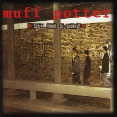 Muff Potter - Schrei Wenn Du Brennst (1997)