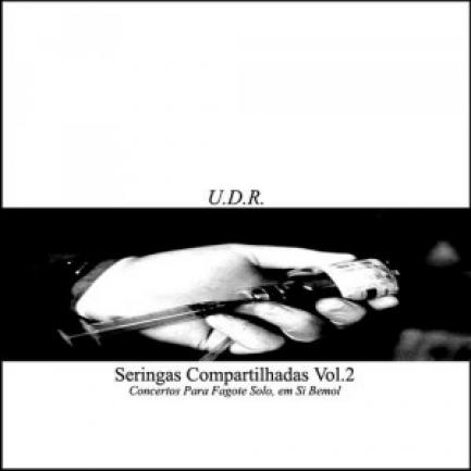 U.D.R. - Seringas Compartilhadas Vol. 2 (Concertos Para Fagote Solo, Em Sí Bemol) (2003)