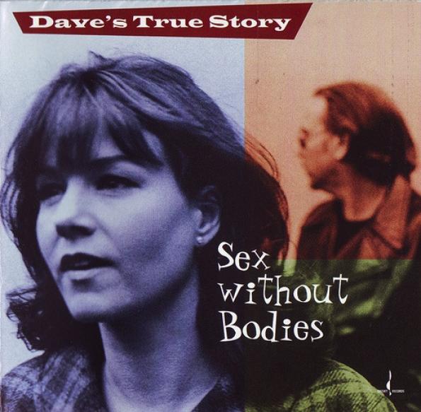 Dave's True Story - Sex Without Bodies (1998)