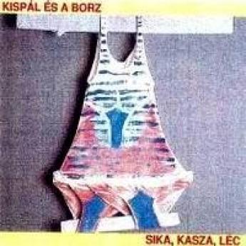 Kispál És A Borz - Sika, Kasza, Léc (1994)