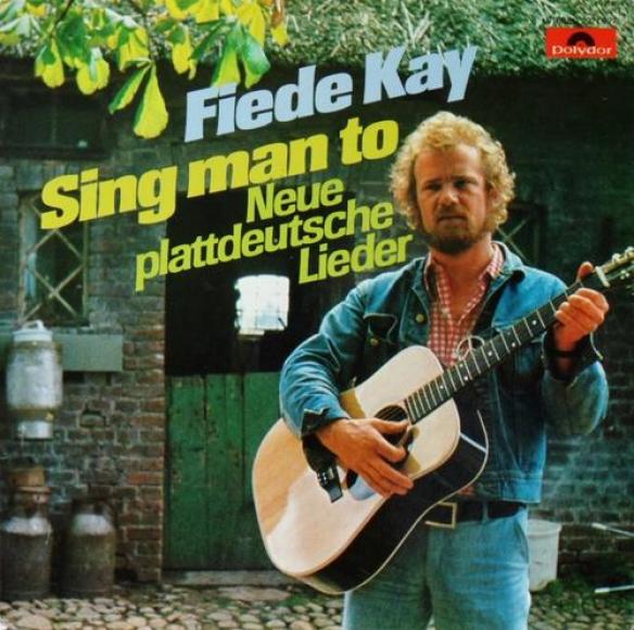 Fiede Kay - Sing Man To - Neue Plattdeutsche Lieder (1975)