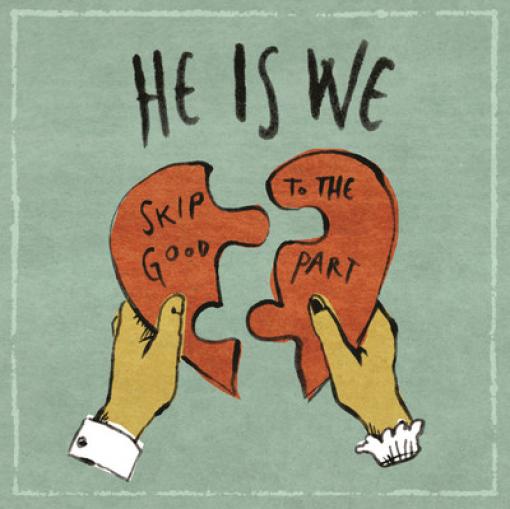 He Is We - Skip To The Good Part (2011)