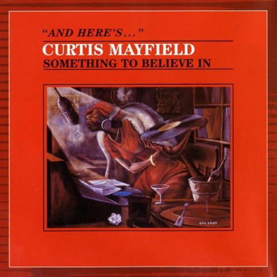 Curtis Mayfield - Something To Believe In (1980)