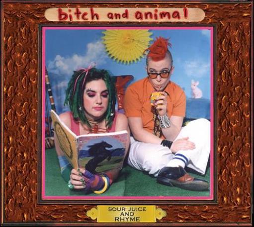 Bitch And Animal - Sour Juice And Rhyme (2003)