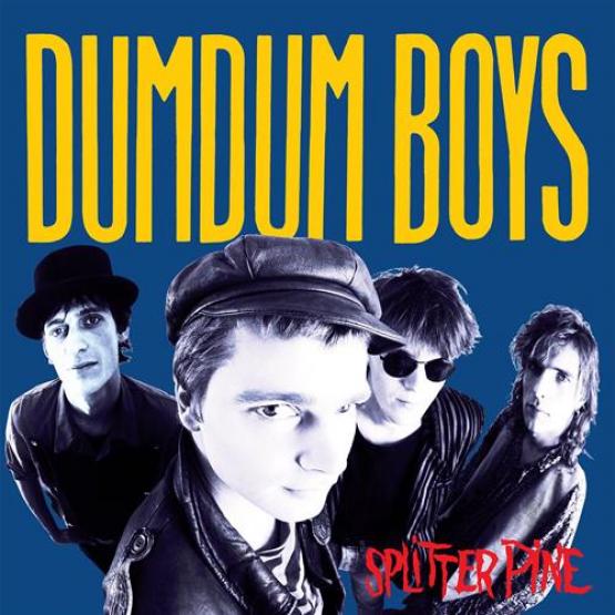 DumDum Boys - Splitter Pine (1989)