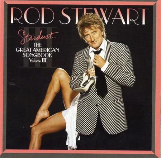 Rod Stewart - Stardust... The Great American Songbook, Volume III (2004)