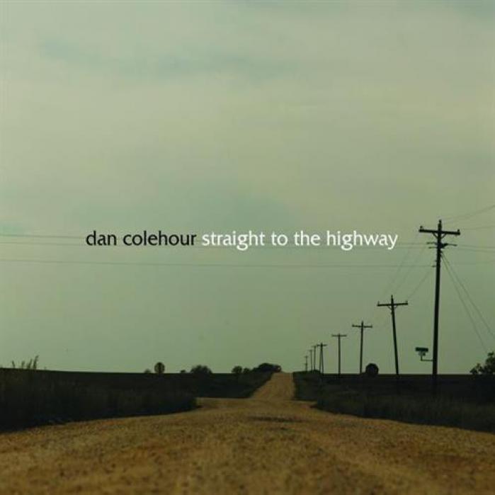 Dan Colehour - Straight To The Highway (2004)
