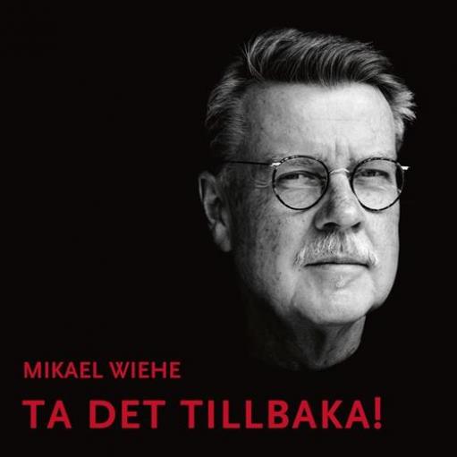 Mikael Wiehe - Ta Det Tillbaka! (2010)