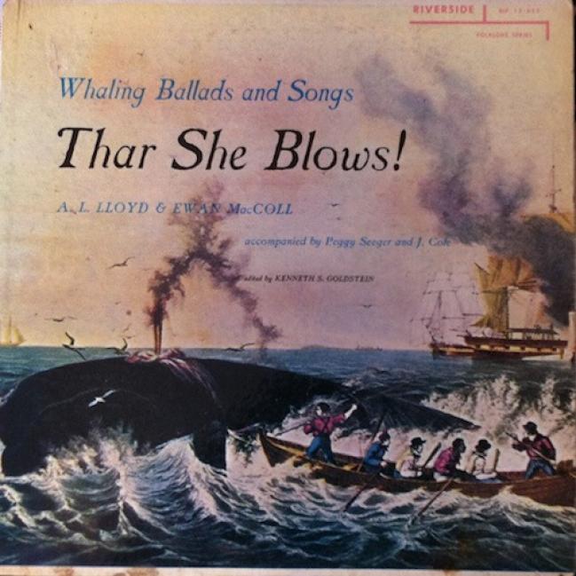 A. L. Lloyd And Ewan MacColl - Thar She Blows! Whaling Ballads And Songs (1962)