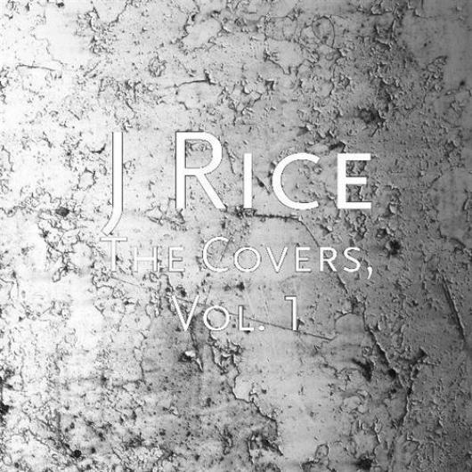 J Rice - The Covers, Vol. 1 (2010)