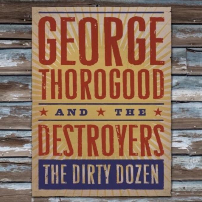George Thorogood & The Destroyers - The Dirty Dozens (2009)