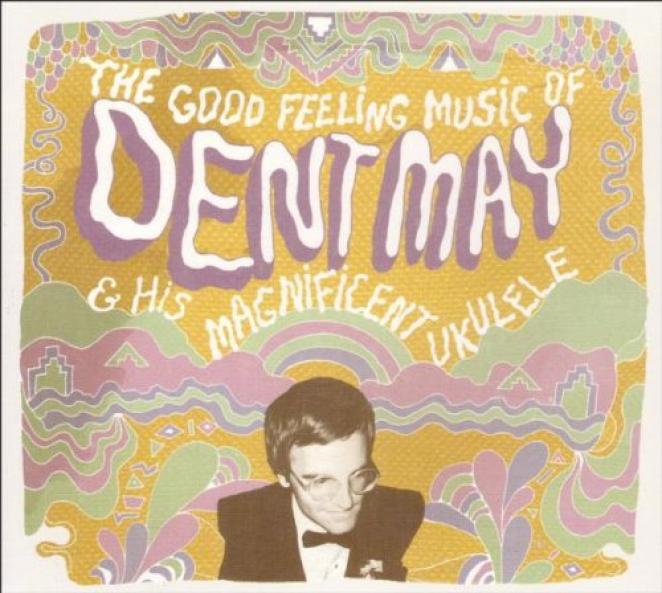 Dent May - The Good Feeling Music Of Dent May & His Magnificent Ukulele (2009)