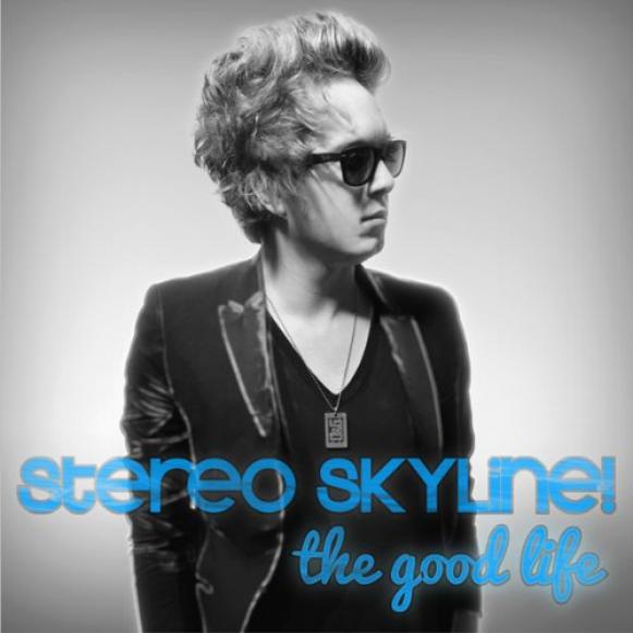 Stereo Skyline - The Good Life (2011)