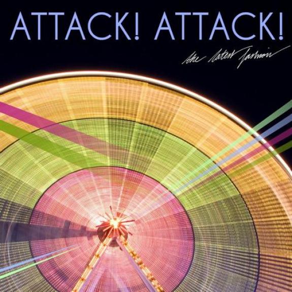 Attack! Attack! - The Latest Fashion (2010)