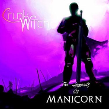 Crunk Witch - The Legends Of Manicorn (2010)