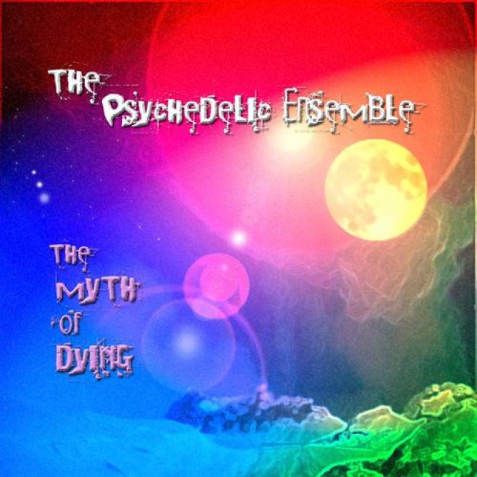 The Psychedelic Ensemble - The Myth Of Dying (2010)