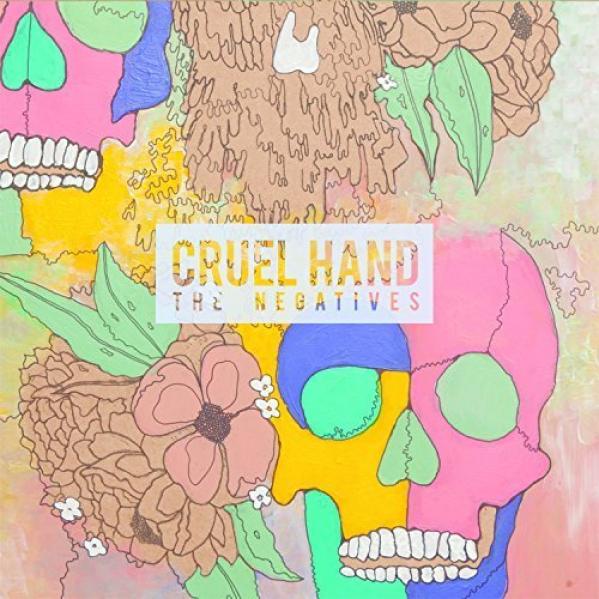 Cruel Hand - The Negatives (2014)