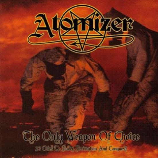 Atomizer - The Only Weapon Of Choice - 13 Odes To Power, Decimation And Conquest (2003)