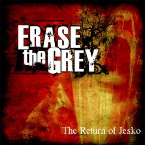 Erase The Grey - The Return Of Jesko (2003)