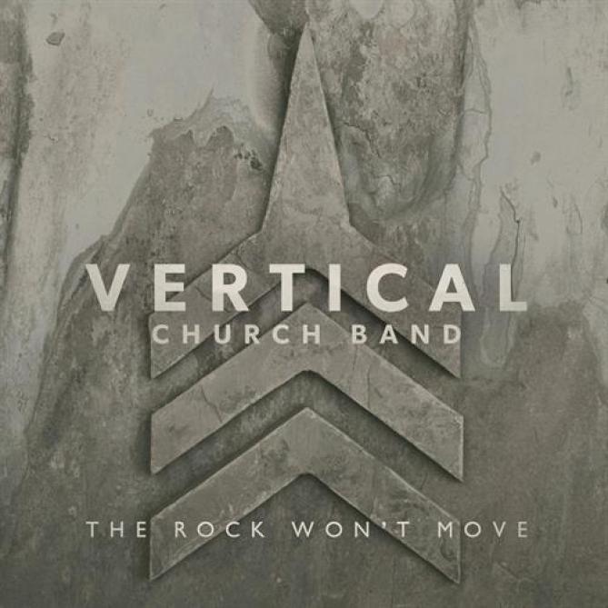 Vertical Church Band - The Rock Won't Move (2013)