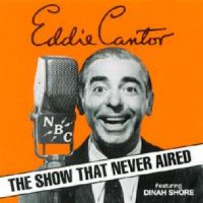 Eddie Cantor - The Show That Never Aired (1995)