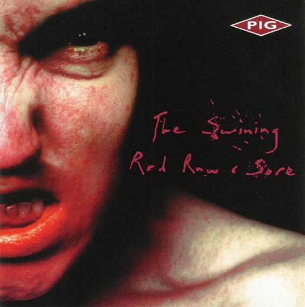 Pig - The Swining / Red Raw And Sore (1999)