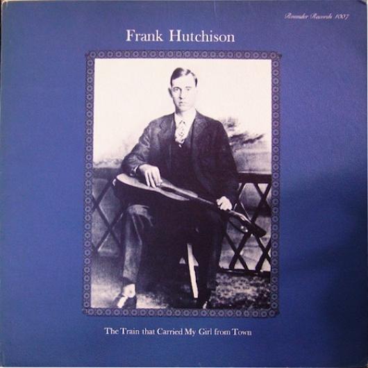 Frank Hutchison - The Train That Carried My Girl From Town (1973)