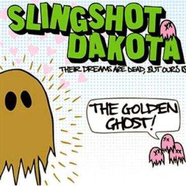 Slingshot Dakota - Their Dreams Are Dead, But Ours Is The Golden Ghost! (2007)