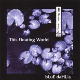 Blue Dahlia - This Floating World (2006)