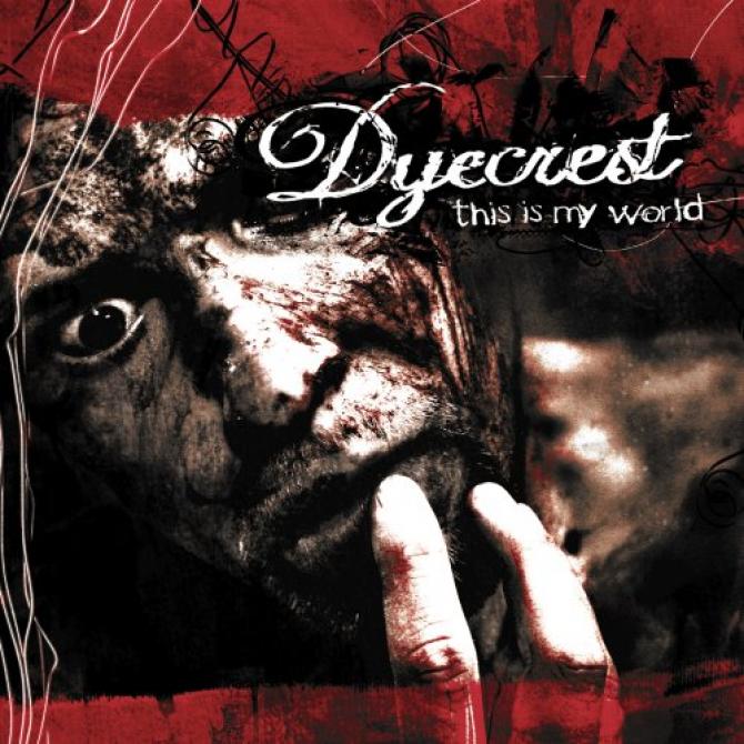 Dyecrest - This Is My World (2005)