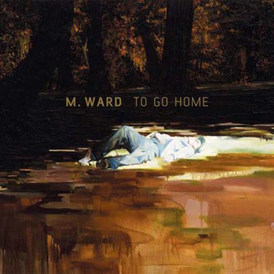 M. Ward - To Go Home (2007)