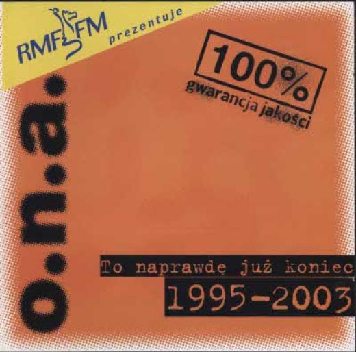 O.N.A. - To Naprawdę Już Koniec 1995-2003 (2003)