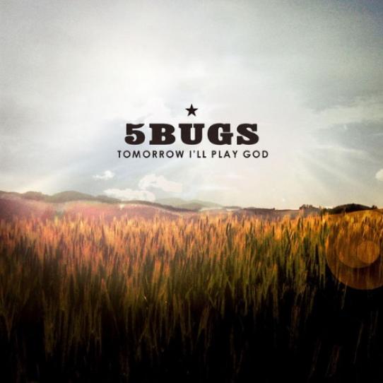 5Bugs - Tomorrow I'll Play God (2006)