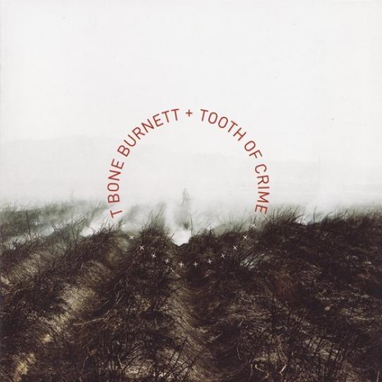 T Bone Burnett - Tooth Of Crime (2008)