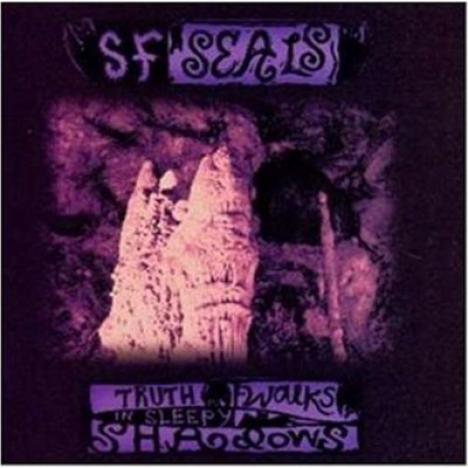 S.F. Seals - Truth Walks In Sleepy Shadows (1995)