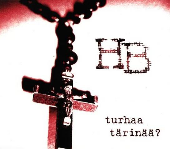 HB - Turhaa Tärinää? (2004)