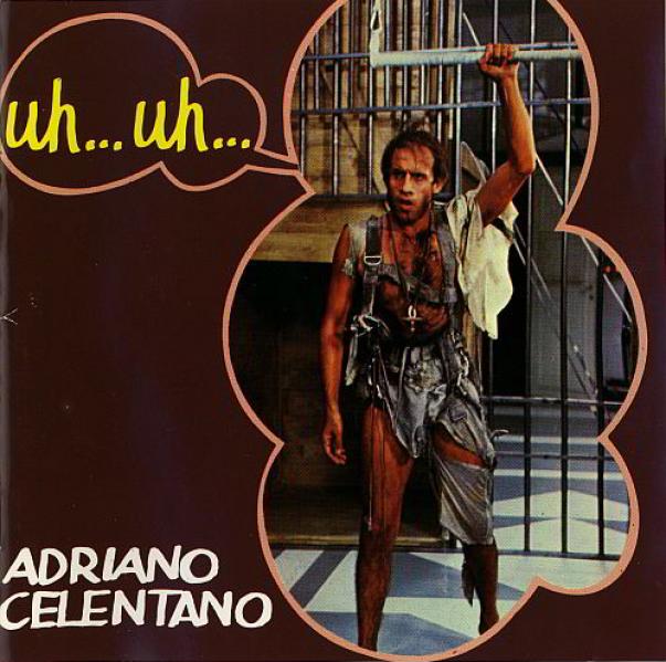 Adriano celentano uh uh. Adriano Celentano uh uh 1982. 1982 - Uh... Uh. Adriano-Celentano-uh-uh альбом. Адриано Челентано uh.