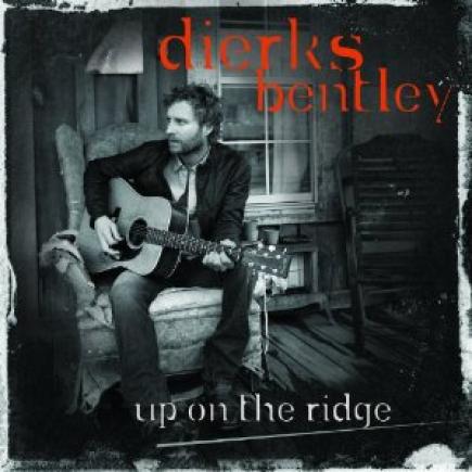 Dierks Bentley - Up On The Ridge (2010)