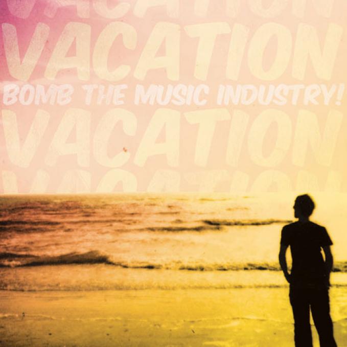 Bomb The Music Industry! - Vacation (2011)