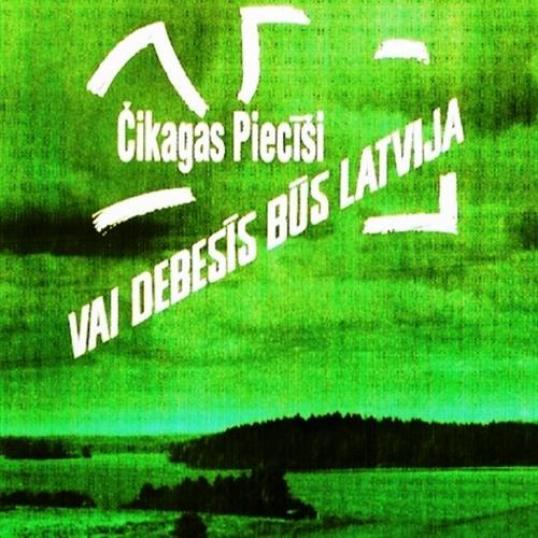 Čikāgas Piecīši - Vai Debesīs Būs Latvija (1994)