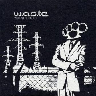W.A.S.T.E. - Violent Delights (2007)